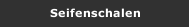 Seifenschalen