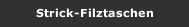Strick-Filztaschen